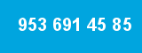 953 691 45 85